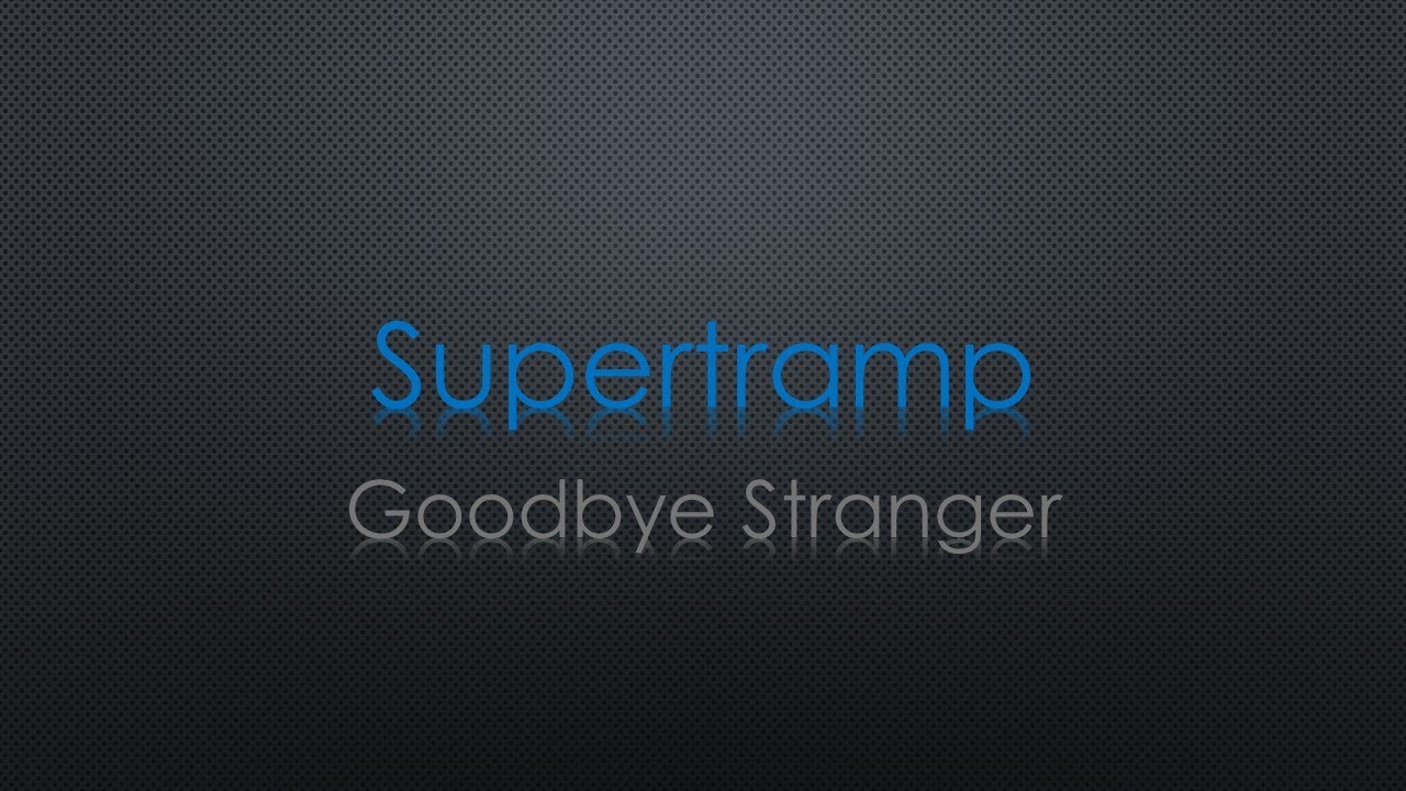 Supertramp Goodbye Stranger Lyrics