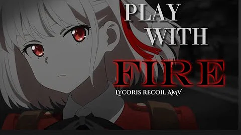 Lycoris Recoil [AMV]- Play with fire - DayDayNews