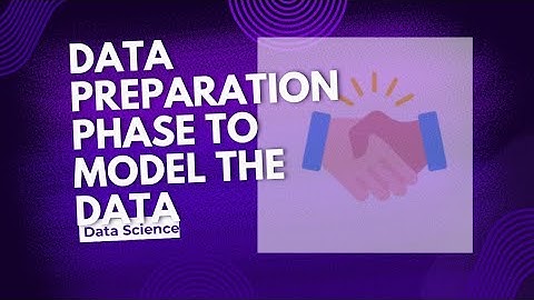 #4 Data Preparation Phase to Model the Data| Data Science using R/Python|
