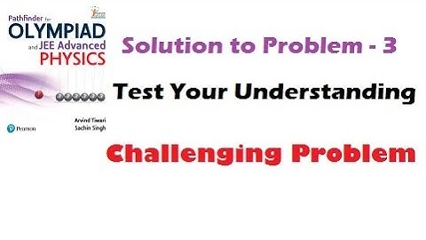 Solution to Problem - 3 (Test Your Understanding) From Pathfinder Book