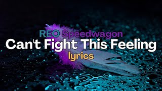 REO Speedwagon - Can&#39;t Fight This Feeling (Lyrics)