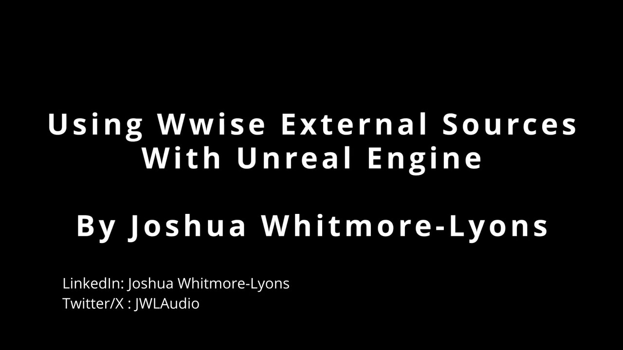 Using WWise External Sources in Unreal Engine