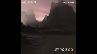 Monseigner & Xtasik  Let You Go (Original Mix)