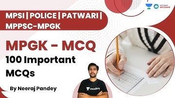 MPGK - MCQ | 100 Important MCQs | MPPSC PRE | Neeraj Pandey