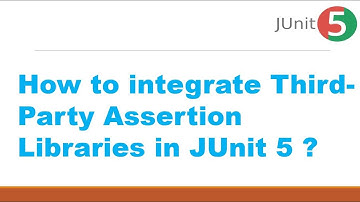 How to integrate Third-party Assertion Libraries in JUnit 5 || JUnit 5 Tutorial