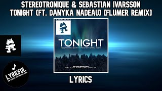 Stereotronique & Sebastian Ivarsson - Tonight (ft. Danyka Nadeau) [Flumer Remix] | Lyrics