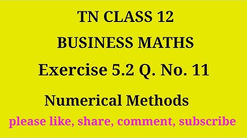 Tn 12 Business maths | exercise 5.2|q. no.11| chapter 5 |state board|gmrrao maths|Numerical Methods|