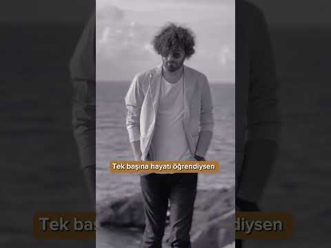 Tek başına hayatı öğrendiysen…