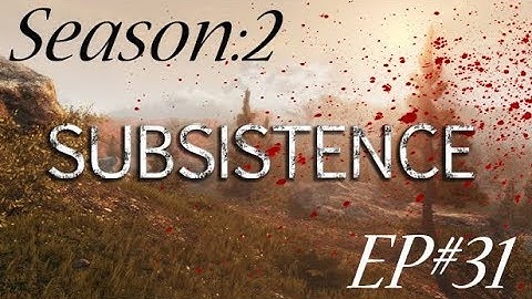 Subsistence S2: EP31 These Boots are made for finding Locked Crates!!!