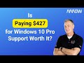 Is Paying $427 for Windows 10 Pro Support Worth It — or Is There a Better Way?