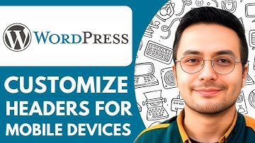 How to Customize Headers for Mobile Devices in Wordpress  - 2025 (Quick Tutorial)