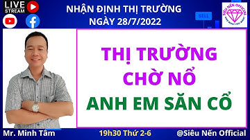 ✅ Nhận định thị trường chứng khoán 28/7/2022 | Thị trường chờ nổ ?