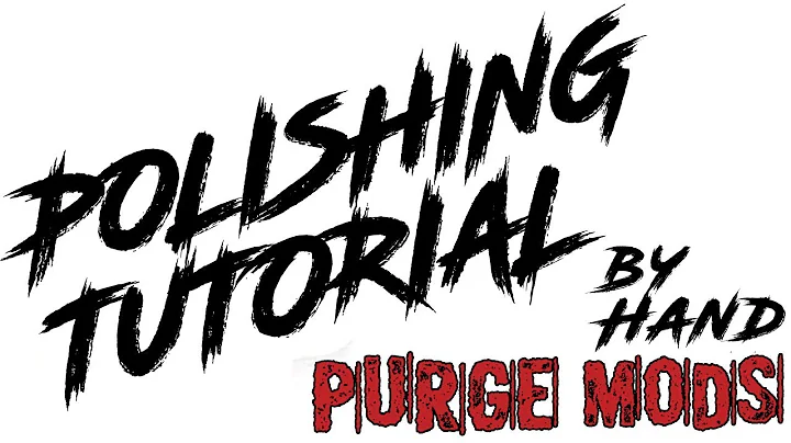 Purge Mods Polishing Turorial (Without a Drill)