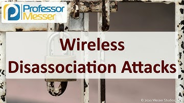 Wireless Disassociation Attacks - SY0-601 CompTIA Security+ : 1.4