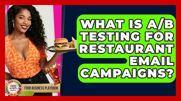 What Is A/B Testing For Restaurant Email Campaigns? - Food Business Playbook