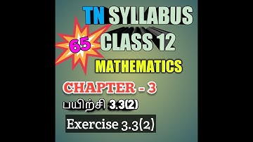 TN New Syllabus/12th Maths/Chapter-3/Exercise-3.3/Q.No-2/Video-65