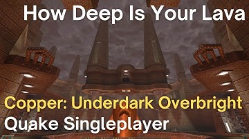 Quake Singleplayer - Copper: Underdark Overbright - How Deep Is Your Lava (udob6)