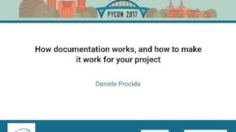 Daniele Procida How documentation works, and how to make it work for your project PyCon 20