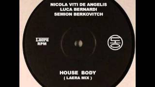 Nicola Viti de Angelis, Luca Bernardi, Semion Berkovitch - House Body (Laera mix)