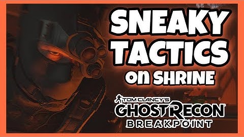 SNEAKY TACTICS on Shrine - Ghost Recon Breakpoint PVP