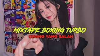 Download lagu MIXTAPE BOXING TURBO ORANG YANG SALAH