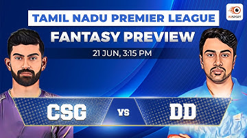 CSG vs DD Fantasy team Prediction | Chepauk Super Gillies vs Dindigul Dragons | TNPL match 11