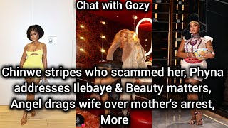 Angel drags Tumi over arrest|Chinwe embarrassed designer for fraud|Phyna speaks on Ilebaye & Beauty