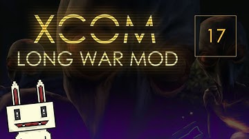 XCOM: Long War MOD - Episode 17 [Sorry for the cussing...but seriously?!]
