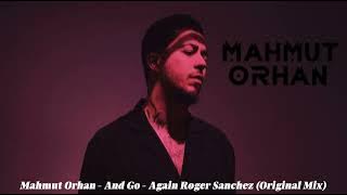 Mahmut Orhan - And Go - Again Roger Sanchez (Original Mix)