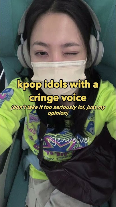 kpop idols with a cringe voice