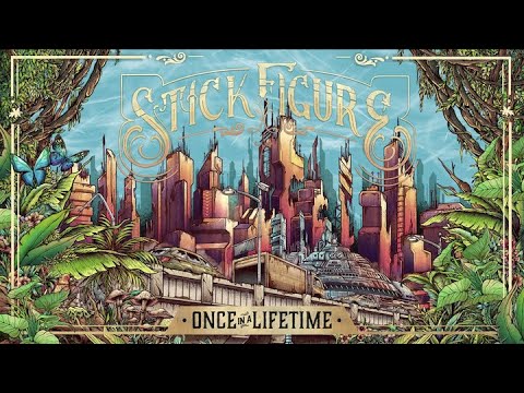 Stick Figure – "Once in a Lifetime"