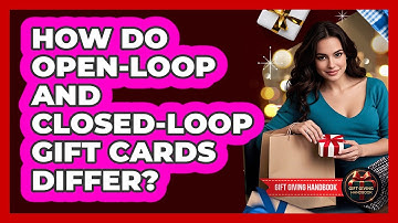 How Do Open-Loop And Closed-Loop Gift Cards Differ?