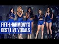 Fifth Harmony's Best Live Vocals