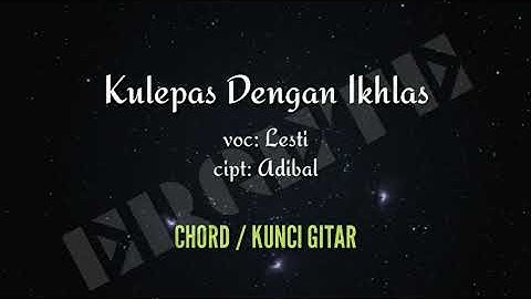 Achord / kunci gitar Kulepas dengan ikhlas (Lesti DA )