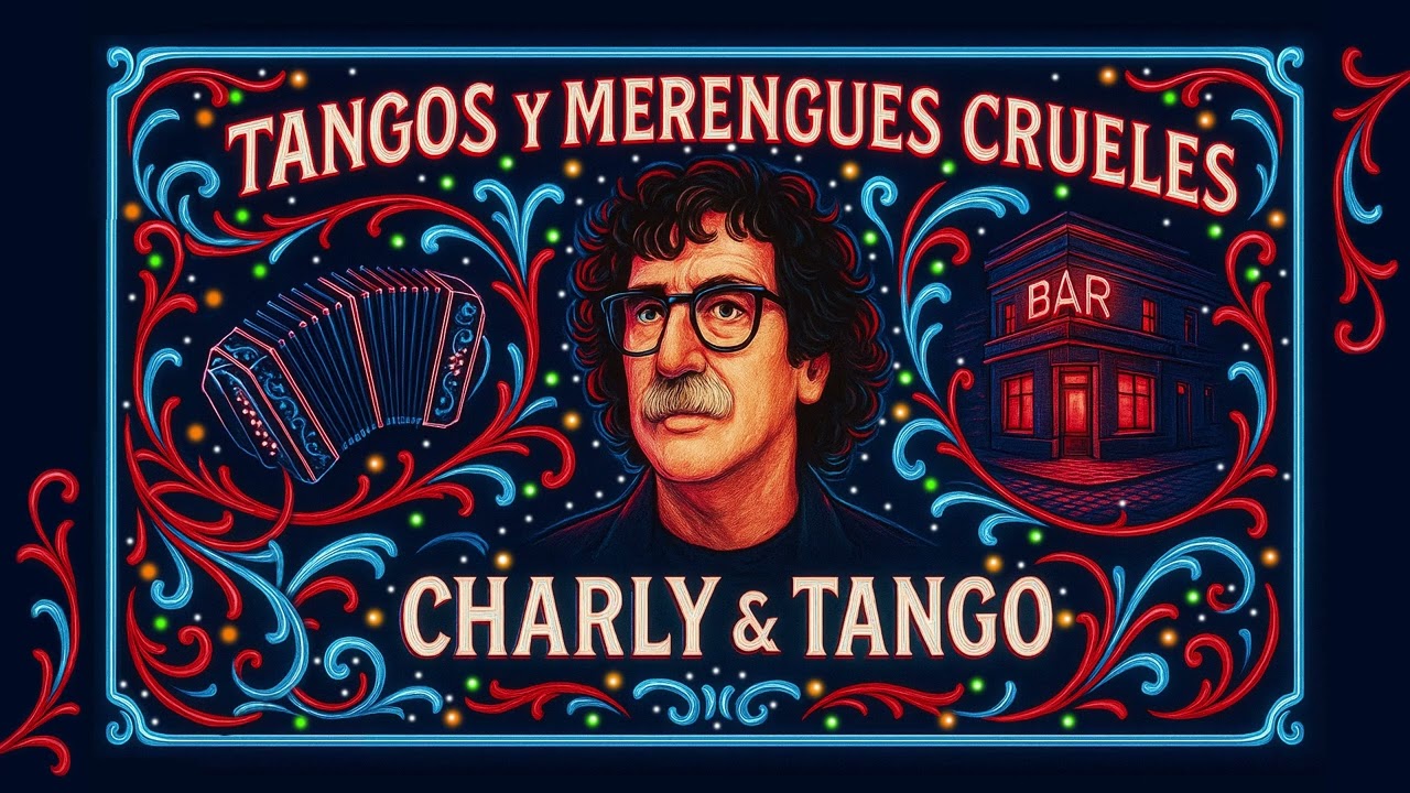 TANGOS & MERENGUES CRUELES - - -  CHARLY TANGO