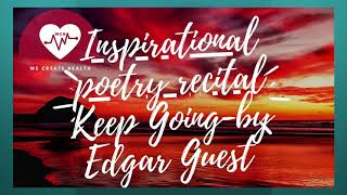Keep Going by Edgar Guest (Inspirational Poetry Recital)