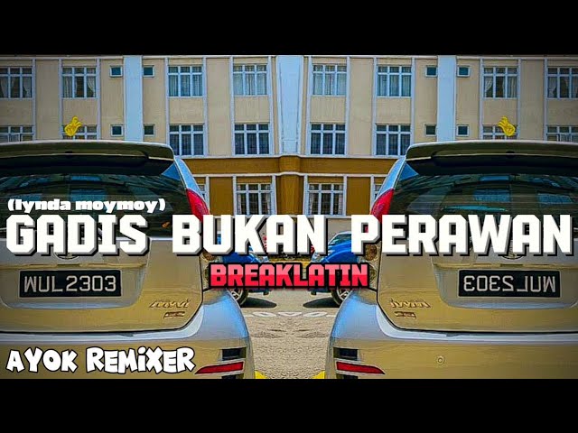 AYOK REMIXER - GADIS BUKAN PERAWAN ( BREAKLATIN ) class=