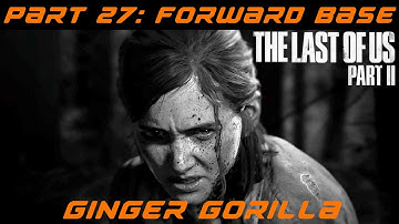The Last of Us 2 Lets Play Walkthrough - Part 27 - Forward Base