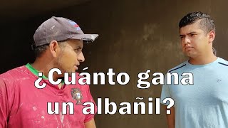 Entrevisté a un albañil | ¿Cuánto ganan?