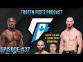 Frozen Fists Ep: 37: Jaiden Cable, Julien LeBlanc Interviews, UFC Seattle, UFC Fight Night, + More!