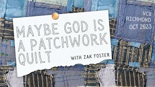 MAYBE GOD IS A PATCHWORK QUILT