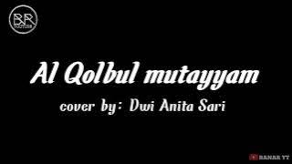 SHOLAWAT TERBARU || AL QOLBUL MUTAYYAM || Cover Dwi Anita Sari