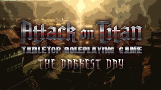 Attack on Titan Tabletop Roleplaying Game | The Darkest Day Part 3 - Broken Blades