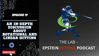 Rotational vs. Linear Hitting | The Lab - Epstein Hitting Podcast --- Episode #19