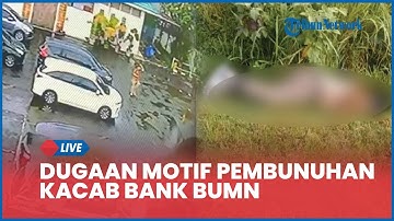 🔴Dugaan Motif Pembunuhan Kacab Bank BUMN, Dalang Sakit Hati Pinjam Uang Rp 13 M Digagalkan Korban