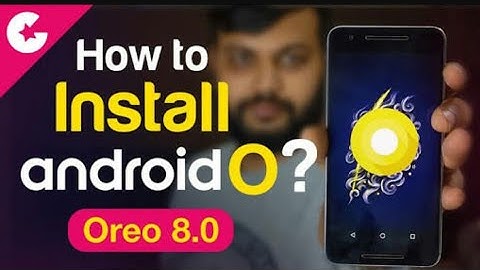 How to Install ANDROID OREO (ANDROID 8.0)?