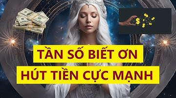 Tần Số Biết Ơn – Chữa Lành và Thu Hút Tiền Về Mạnh Mẽ |Kích Hoạt Dòng Chảy Thịnh Vượng