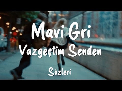 Mavi Gri - Vazgeçtim Senden (Sözleri/Lyrics)