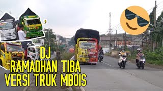 DJ RAMADHAN TIBA VERSI TRUK MBOIS||MANIAK DADAKAN