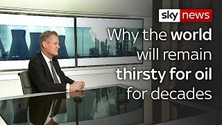 Why the world will remain thirsty for oil for decades